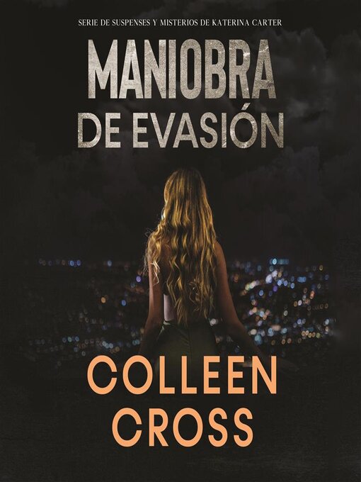 Title details for Maniobra de evasión (Un thriller de suspense y misterio de Katerina Carter, detective privada) by Colleen Cross - Available